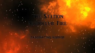 The Station Nightclub Fire  A Short Documentary  Fascinating Horror [upl. by Charyl879]