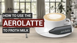 How To Use the AeroLatte To Froth Milk [upl. by Trevethick]