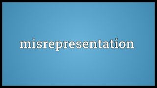 Misrepresentation Meaning [upl. by Adiahs]