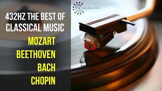 Best Classical Music 432Hz 》Mozart • Beethoven • Bach • Chopin 》Piano Violin amp Orchestral [upl. by Poulter567]